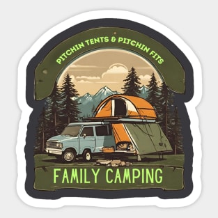 "Pitching Tents and Pitching Fits: Family Camping Fun!" Your Family Fun Camping Tee Shirt! Sticker